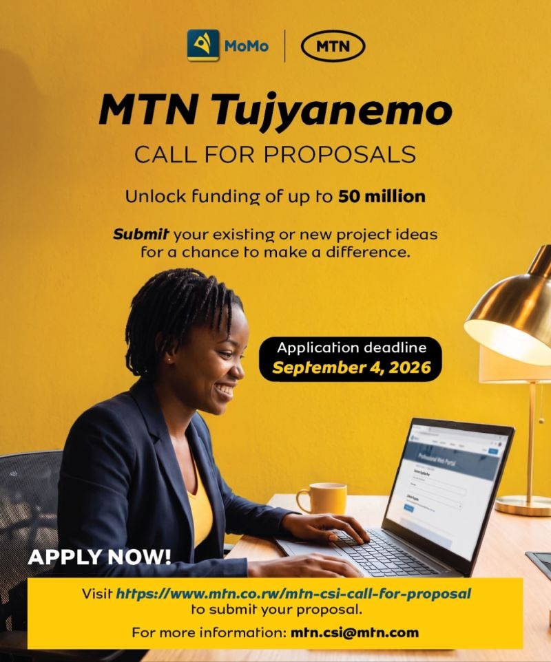 MTN TUJYANEMO – CALL FOR PROPOSALS! UP TO 50 MILLION RWF FOR FUNDING